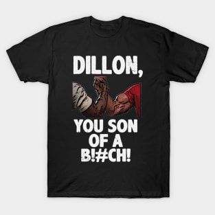 Dillon You Son Of A Bitch Predator Epic Handshake T-Shirt